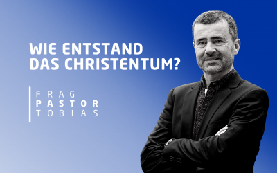 Podcast „Frag Pastor Tobias“ #16 Wie entstand das Christentum?
